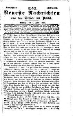 Neueste Nachrichten aus dem Gebiete der Politik (Münchner neueste Nachrichten) Montag 4. Juni 1860