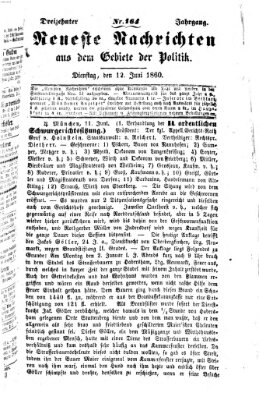 Neueste Nachrichten aus dem Gebiete der Politik (Münchner neueste Nachrichten) Dienstag 12. Juni 1860