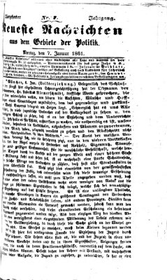 Neueste Nachrichten aus dem Gebiete der Politik (Münchner neueste Nachrichten) Montag 7. Januar 1861