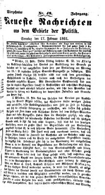 Neueste Nachrichten aus dem Gebiete der Politik (Münchner neueste Nachrichten) Sonntag 17. Februar 1861