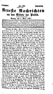 Neueste Nachrichten aus dem Gebiete der Politik (Münchner neueste Nachrichten) Montag 1. April 1861