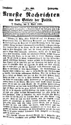 Neueste Nachrichten aus dem Gebiete der Politik (Münchner neueste Nachrichten) Dienstag 2. April 1861