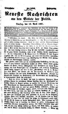 Neueste Nachrichten aus dem Gebiete der Politik (Münchner neueste Nachrichten) Dienstag 16. April 1861