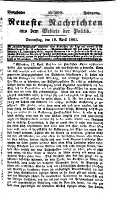 Neueste Nachrichten aus dem Gebiete der Politik (Münchner neueste Nachrichten) Donnerstag 18. April 1861
