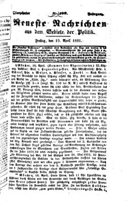 Neueste Nachrichten aus dem Gebiete der Politik (Münchner neueste Nachrichten) Freitag 19. April 1861