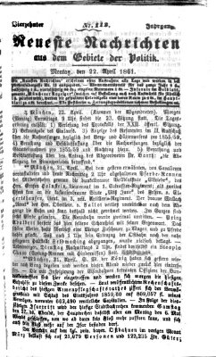 Neueste Nachrichten aus dem Gebiete der Politik (Münchner neueste Nachrichten) Montag 22. April 1861