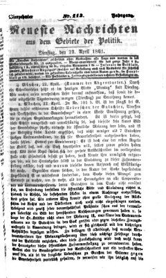 Neueste Nachrichten aus dem Gebiete der Politik (Münchner neueste Nachrichten) Dienstag 23. April 1861