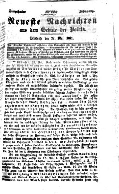 Neueste Nachrichten aus dem Gebiete der Politik (Münchner neueste Nachrichten) Mittwoch 22. Mai 1861