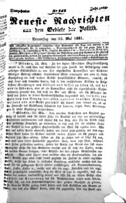 Neueste Nachrichten aus dem Gebiete der Politik (Münchner neueste Nachrichten) Donnerstag 23. Mai 1861