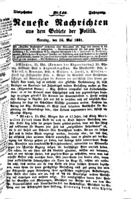 Neueste Nachrichten aus dem Gebiete der Politik (Münchner neueste Nachrichten) Sonntag 26. Mai 1861