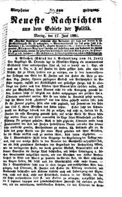 Neueste Nachrichten aus dem Gebiete der Politik (Münchner neueste Nachrichten) Montag 17. Juni 1861