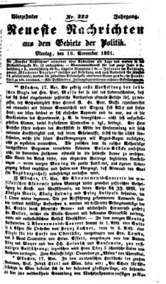 Neueste Nachrichten aus dem Gebiete der Politik (Münchner neueste Nachrichten) Montag 18. November 1861