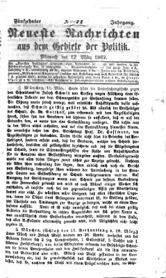 Neueste Nachrichten aus dem Gebiete der Politik (Münchner neueste Nachrichten) Mittwoch 12. März 1862