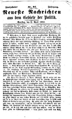 Neueste Nachrichten aus dem Gebiete der Politik (Münchner neueste Nachrichten) Samstag 5. April 1862