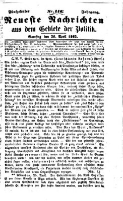 Neueste Nachrichten aus dem Gebiete der Politik (Münchner neueste Nachrichten) Samstag 26. April 1862