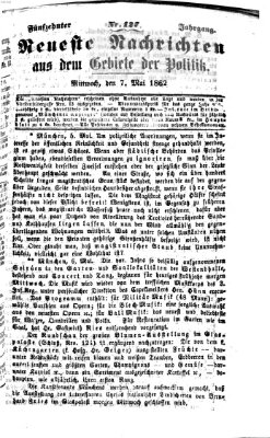 Neueste Nachrichten aus dem Gebiete der Politik (Münchner neueste Nachrichten) Mittwoch 7. Mai 1862