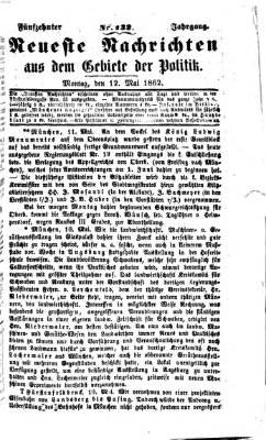 Neueste Nachrichten aus dem Gebiete der Politik (Münchner neueste Nachrichten) Montag 12. Mai 1862