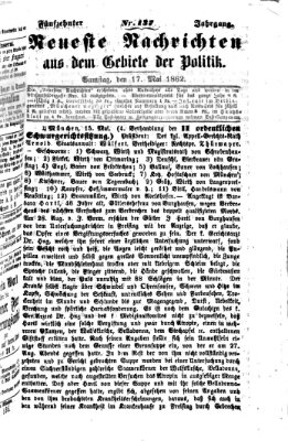 Neueste Nachrichten aus dem Gebiete der Politik (Münchner neueste Nachrichten) Samstag 17. Mai 1862