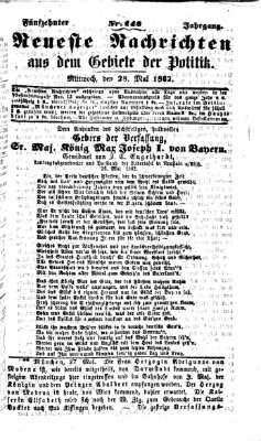 Neueste Nachrichten aus dem Gebiete der Politik (Münchner neueste Nachrichten) Mittwoch 28. Mai 1862