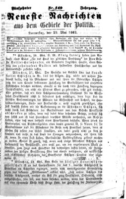 Neueste Nachrichten aus dem Gebiete der Politik (Münchner neueste Nachrichten) Donnerstag 29. Mai 1862