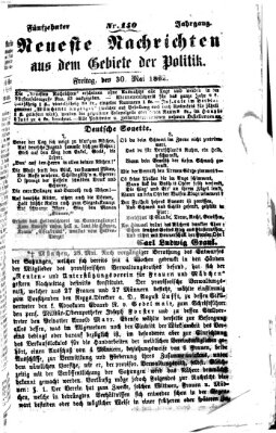 Neueste Nachrichten aus dem Gebiete der Politik (Münchner neueste Nachrichten) Freitag 30. Mai 1862