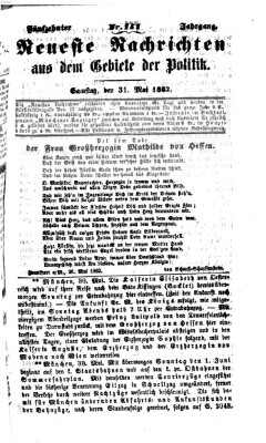 Neueste Nachrichten aus dem Gebiete der Politik (Münchner neueste Nachrichten) Samstag 31. Mai 1862