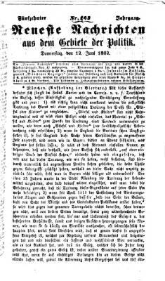 Neueste Nachrichten aus dem Gebiete der Politik (Münchner neueste Nachrichten) Donnerstag 12. Juni 1862