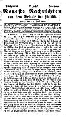 Neueste Nachrichten aus dem Gebiete der Politik (Münchner neueste Nachrichten) Freitag 13. Juni 1862