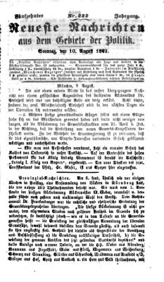 Neueste Nachrichten aus dem Gebiete der Politik (Münchner neueste Nachrichten) Sonntag 10. August 1862