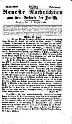 Neueste Nachrichten aus dem Gebiete der Politik (Münchner neueste Nachrichten) Samstag 16. August 1862