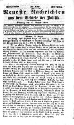 Neueste Nachrichten aus dem Gebiete der Politik (Münchner neueste Nachrichten) Sonntag 17. August 1862