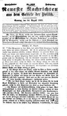 Neueste Nachrichten aus dem Gebiete der Politik (Münchner neueste Nachrichten) Sonntag 24. August 1862