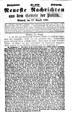 Neueste Nachrichten aus dem Gebiete der Politik (Münchner neueste Nachrichten) Mittwoch 27. August 1862