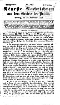 Neueste Nachrichten aus dem Gebiete der Politik (Münchner neueste Nachrichten) Sonntag 30. November 1862