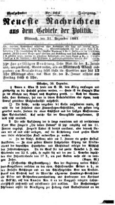 Neueste Nachrichten aus dem Gebiete der Politik (Münchner neueste Nachrichten) Mittwoch 31. Dezember 1862