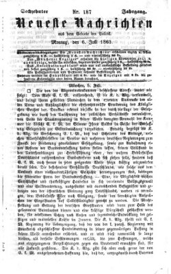 Neueste Nachrichten aus dem Gebiete der Politik (Münchner neueste Nachrichten) Montag 6. Juli 1863