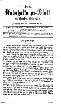 Neueste Nachrichten aus dem Gebiete der Politik. Unterhaltungs-Blatt der Neuesten Nachrichten (Münchner neueste Nachrichten) Sonntag 26. Oktober 1862