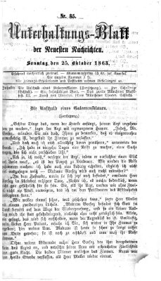 Neueste Nachrichten aus dem Gebiete der Politik. Unterhaltungs-Blatt der Neuesten Nachrichten (Münchner neueste Nachrichten) Sonntag 25. Oktober 1863