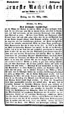 Neueste Nachrichten aus dem Gebiete der Politik (Münchner neueste Nachrichten) Freitag 25. März 1864