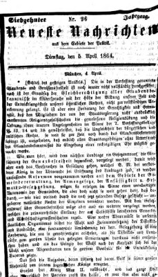 Neueste Nachrichten aus dem Gebiete der Politik (Münchner neueste Nachrichten) Dienstag 5. April 1864