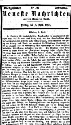 Neueste Nachrichten aus dem Gebiete der Politik (Münchner neueste Nachrichten) Freitag 8. April 1864