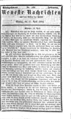 Neueste Nachrichten aus dem Gebiete der Politik (Münchner neueste Nachrichten) Montag 11. April 1864