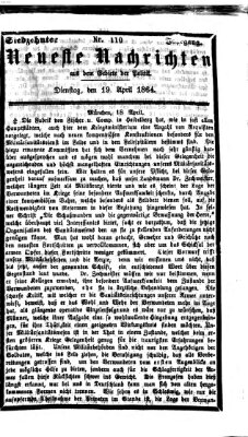 Neueste Nachrichten aus dem Gebiete der Politik (Münchner neueste Nachrichten) Dienstag 19. April 1864