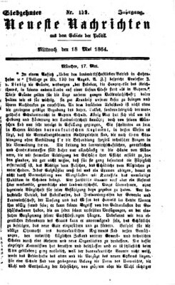 Neueste Nachrichten aus dem Gebiete der Politik (Münchner neueste Nachrichten) Mittwoch 18. Mai 1864