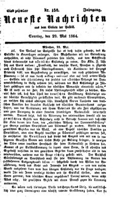 Neueste Nachrichten aus dem Gebiete der Politik (Münchner neueste Nachrichten) Sonntag 29. Mai 1864