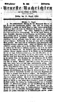 Neueste Nachrichten aus dem Gebiete der Politik (Münchner neueste Nachrichten) Freitag 12. August 1864