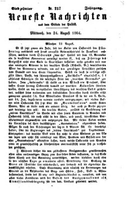 Neueste Nachrichten aus dem Gebiete der Politik (Münchner neueste Nachrichten) Mittwoch 24. August 1864