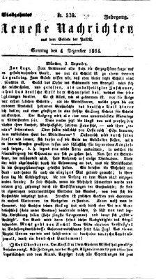 Neueste Nachrichten aus dem Gebiete der Politik (Münchner neueste Nachrichten) Sonntag 4. Dezember 1864