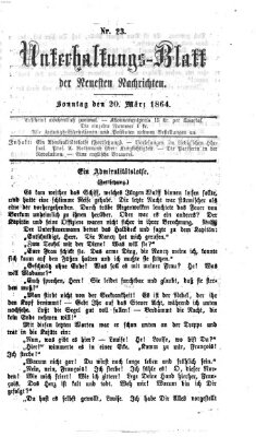 Neueste Nachrichten aus dem Gebiete der Politik. Unterhaltungs-Blatt der Neuesten Nachrichten (Münchner neueste Nachrichten) Sonntag 20. März 1864