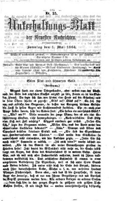 Neueste Nachrichten aus dem Gebiete der Politik. Unterhaltungs-Blatt der Neuesten Nachrichten (Münchner neueste Nachrichten) Sonntag 1. Mai 1864